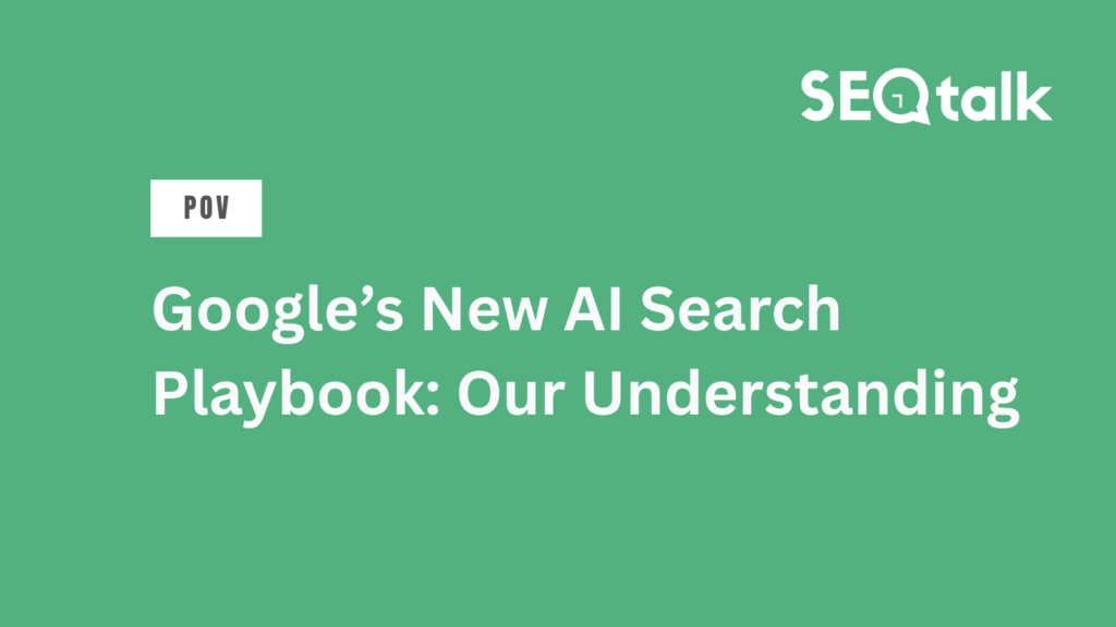 Google’s New AI Search Playbook: Our Understanding ai search playbook