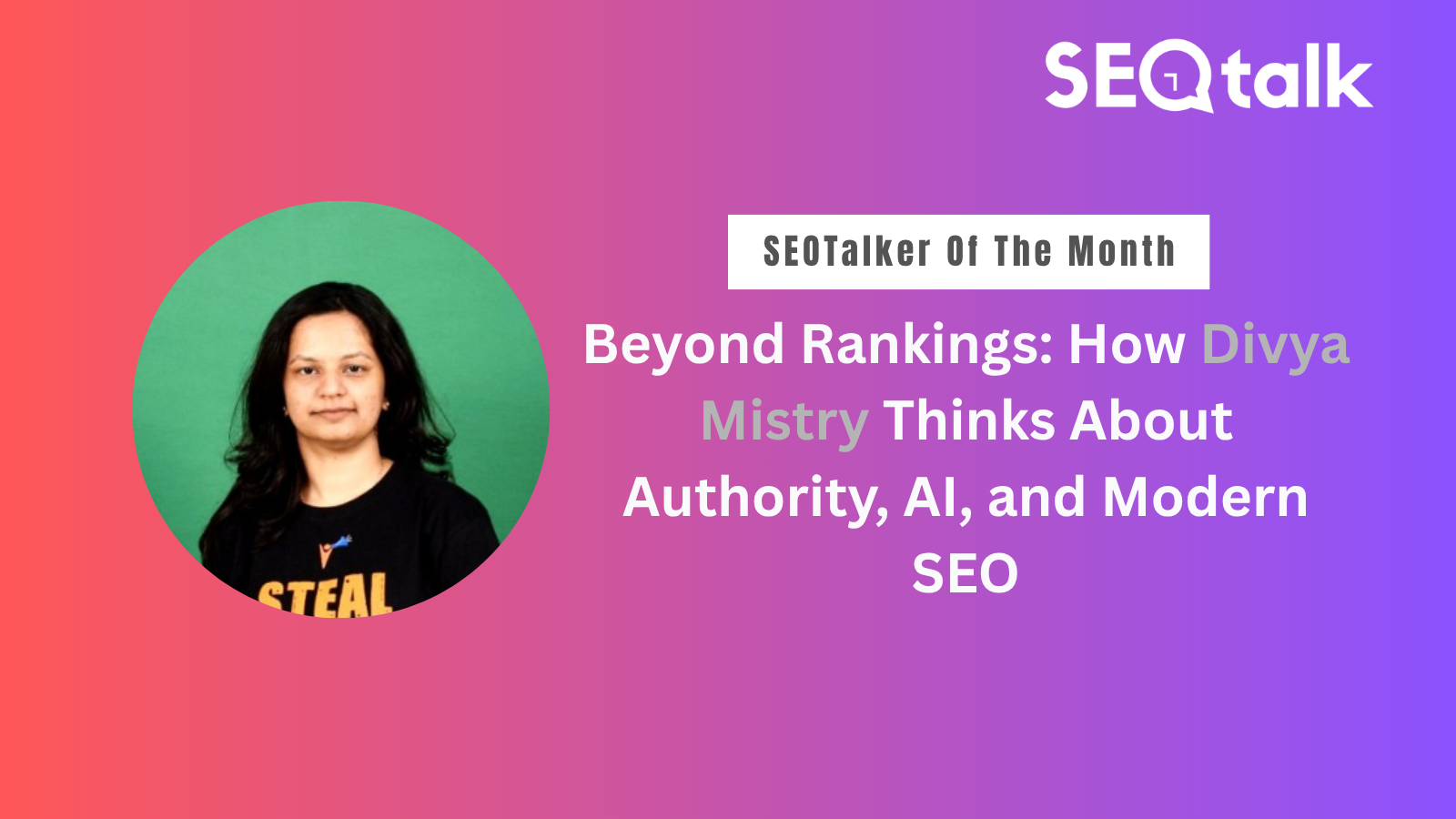 Beyond Rankings: How Divya Mistry Thinks About Authority, AI, and Modern SEO